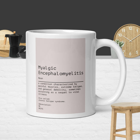 Myalgic Encephalomyelitis - Noun - White glossy mug
