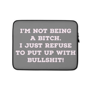 I’m not being a bi--- - Grey case with Pink writing laptop case